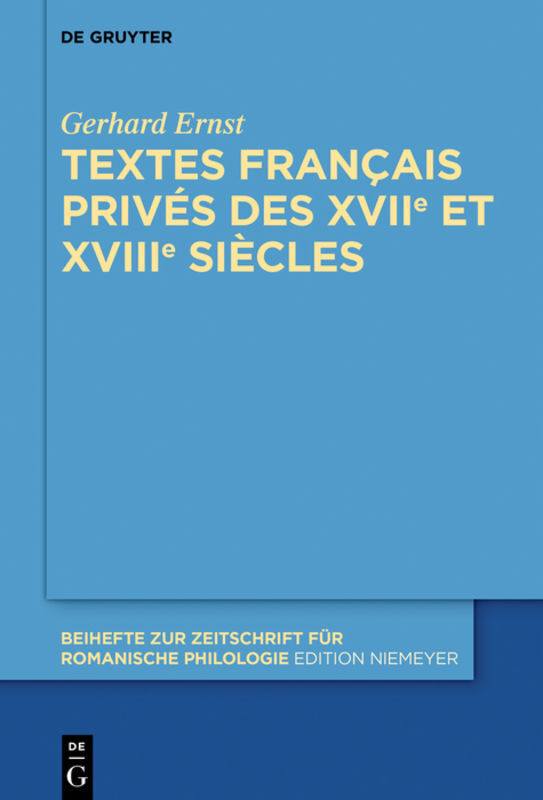 Cover: 9783110470871 | Textes français privés des XVIIe et XVIIIe siècles | Gerhard Ernst