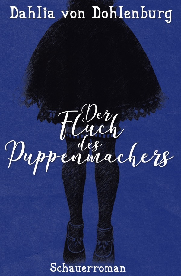 Cover: 9783753117195 | Der Fluch des Puppenmachers | Dahlia von Dohlenburg | Taschenbuch