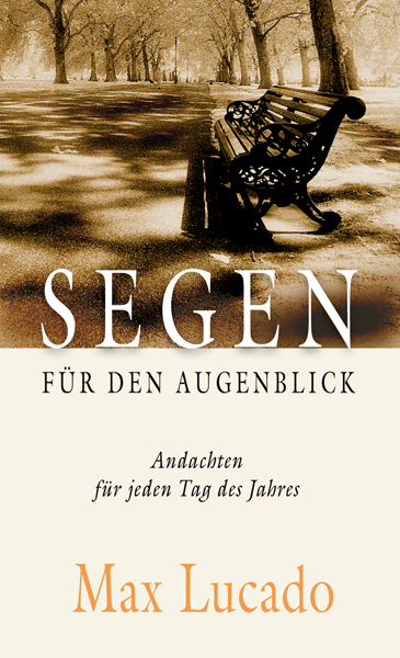 Cover: 9783861228523 | Segen für den Augenblick | Andachten für jeden Tag des Jahres | Lucado