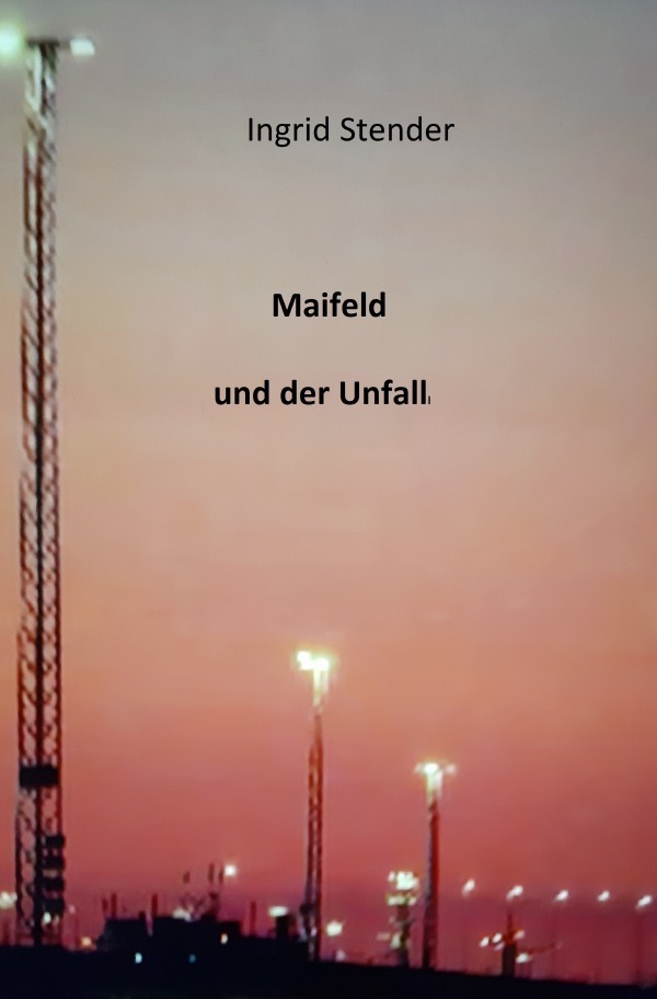 Cover: 9783754974308 | Maifeld und der Unfall | DE | Ingrid Stender | Taschenbuch | 340 S.