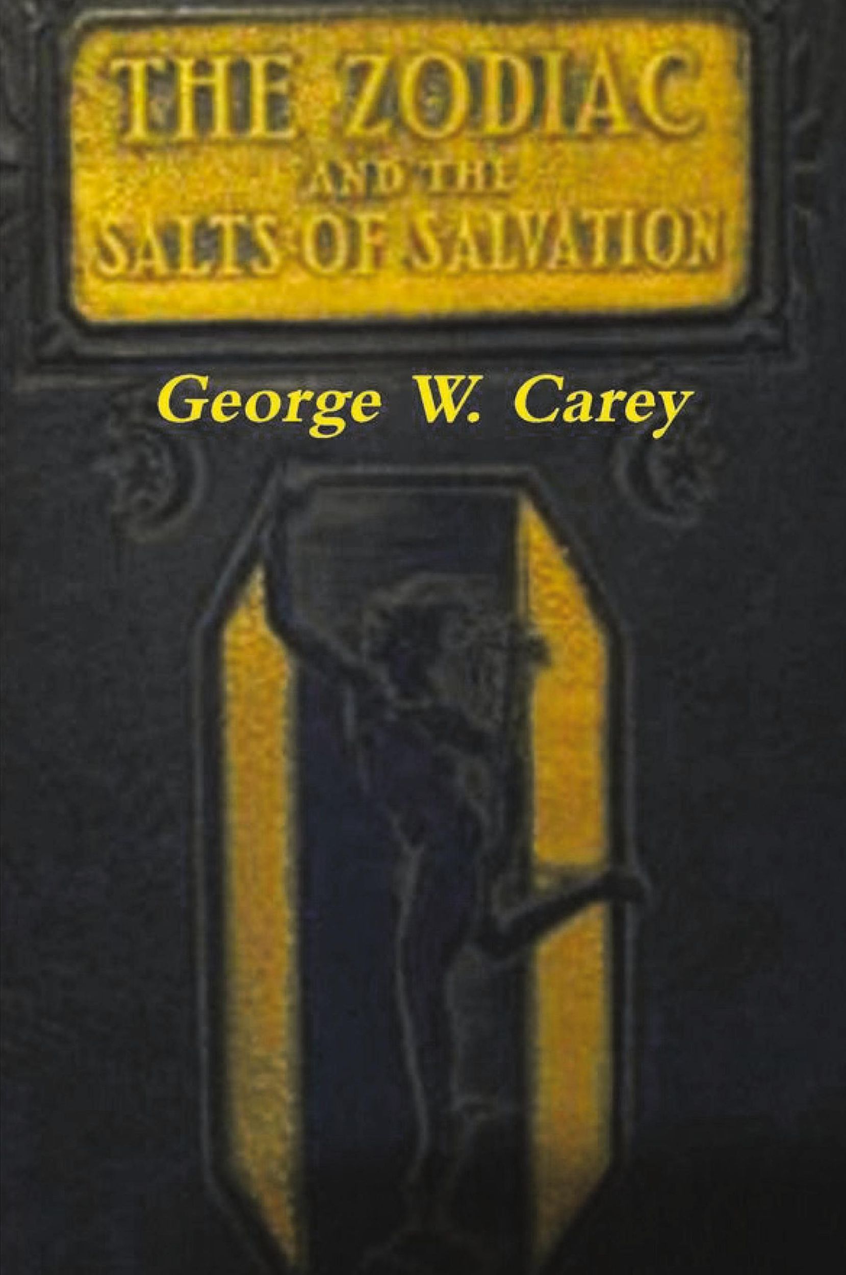 Cover: 9781774642245 | The Zodiac and the Salts of Salvation | Two Parts | George W. Carey