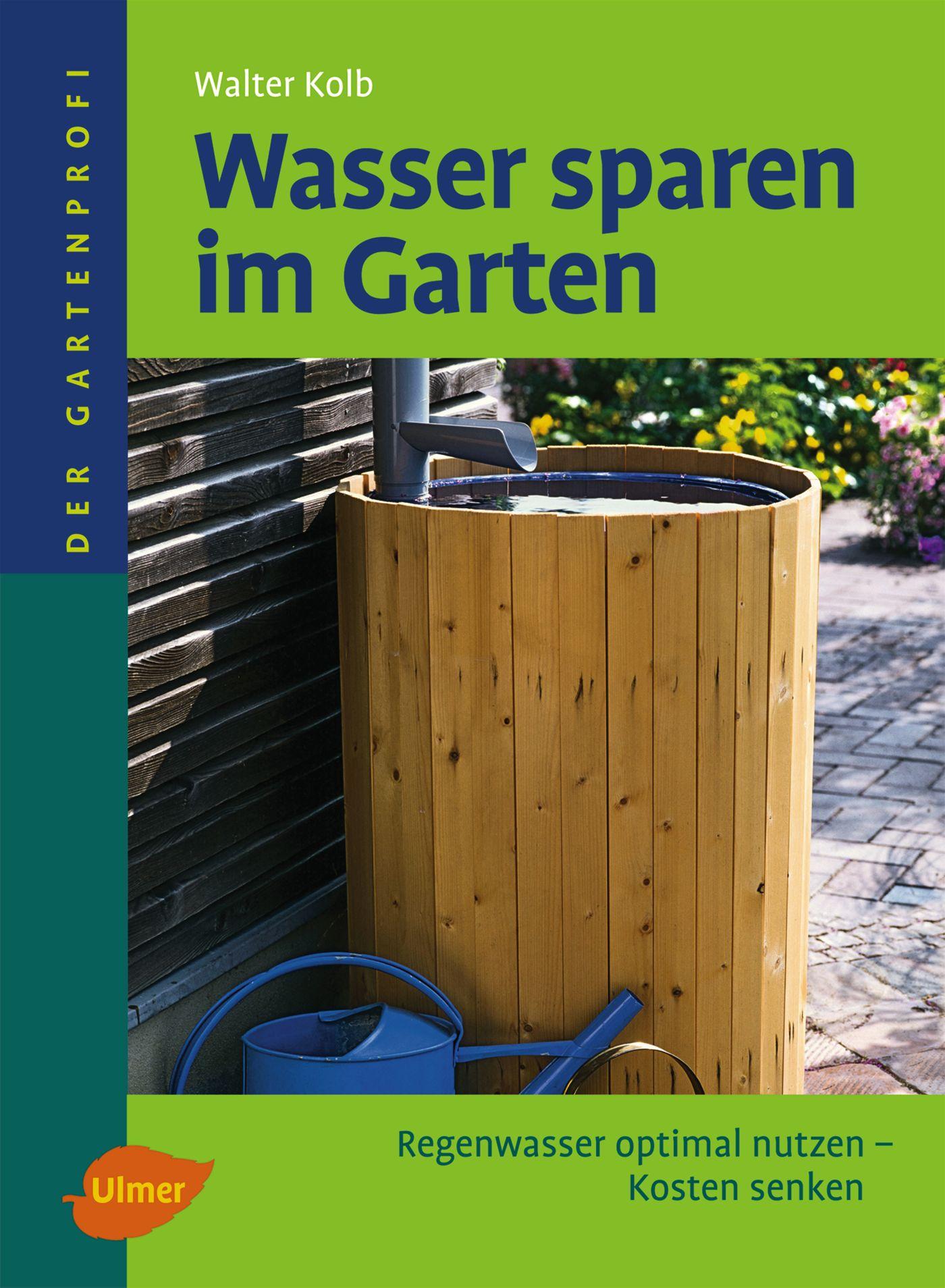 Cover: 9783800157921 | Wasser sparen im Garten | Regenwasser optimal nutzen, Kosten senken