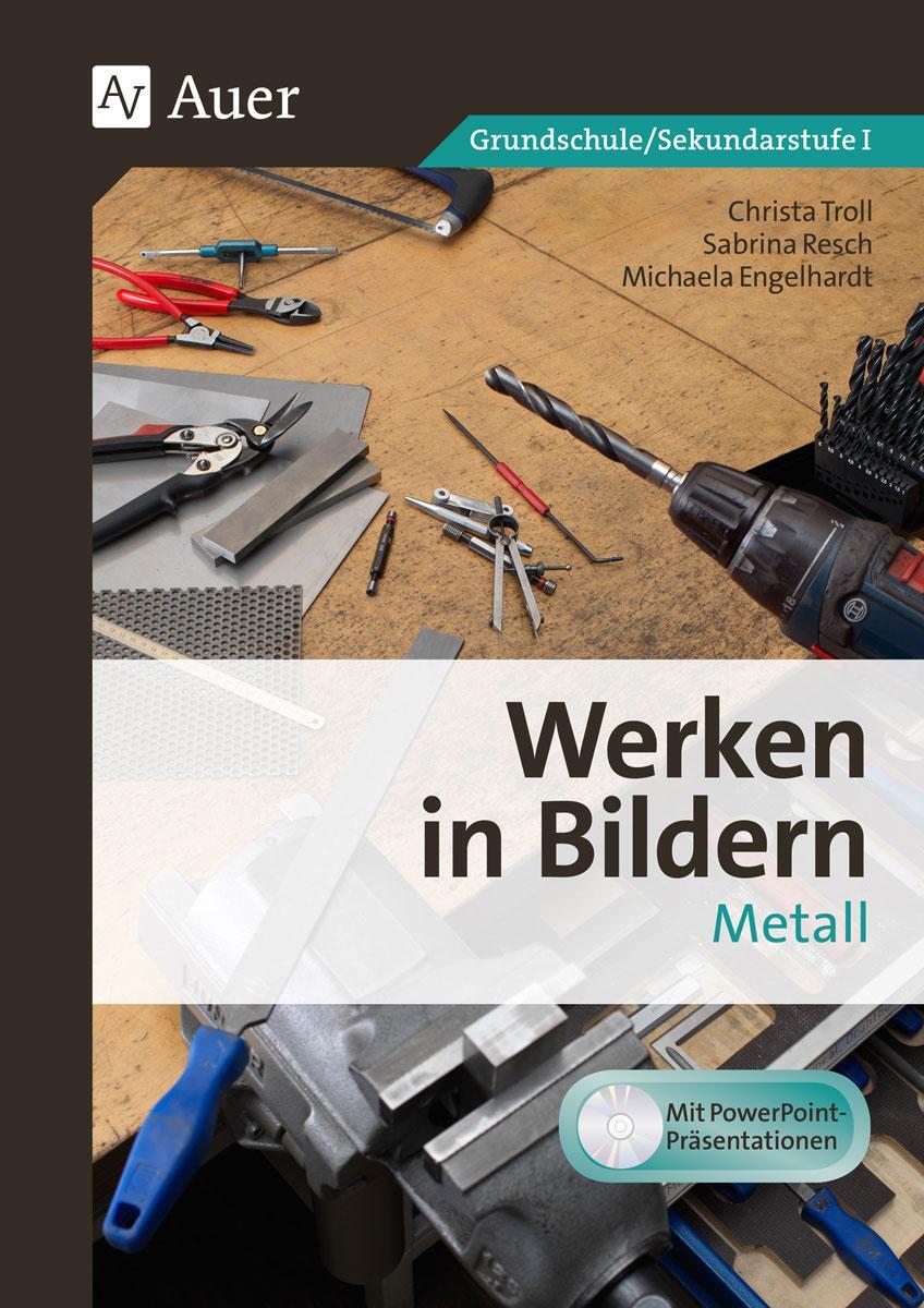 Cover: 9783403078395 | Werken in Bildern - Metall | 3. bis 9. Klasse | Christa Troll (u. a.)