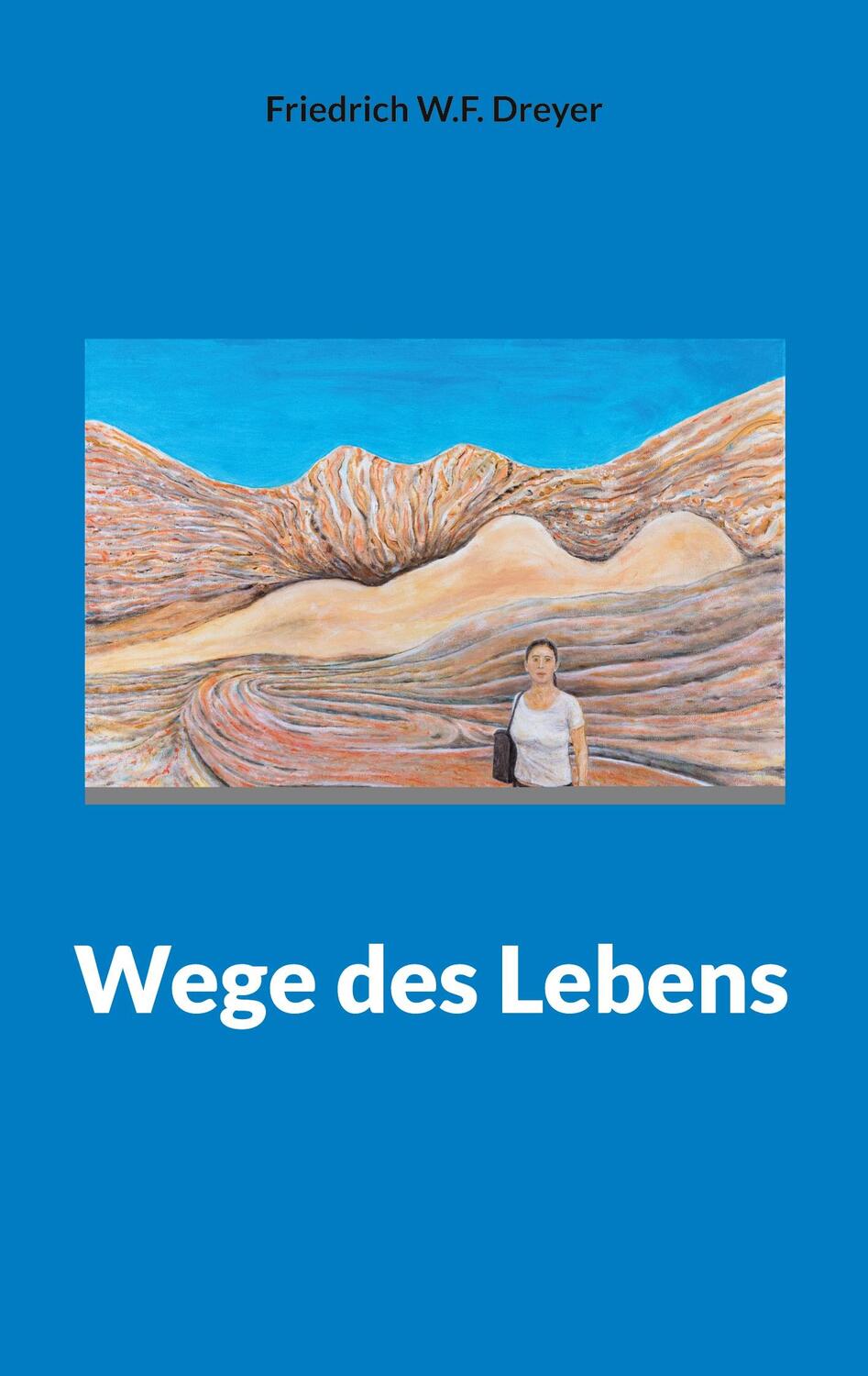 Cover: 9783748199250 | Wege des Lebens | Friedrich W. F. Dreyer | Taschenbuch | Paperback