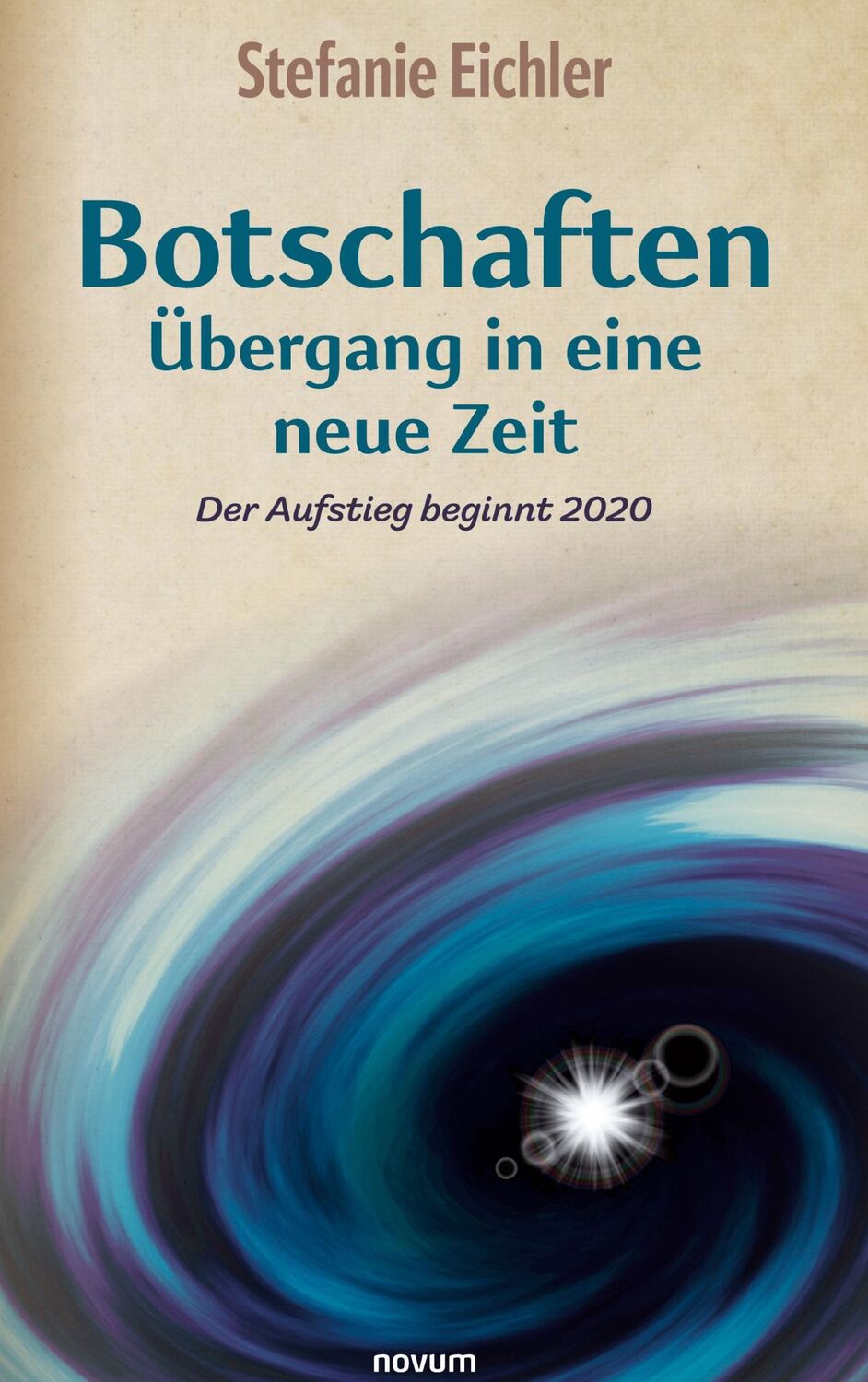 Cover: 9783991300861 | Botschaften ¿ Übergang in eine neue Zeit | Der Aufstieg beginnt 2020