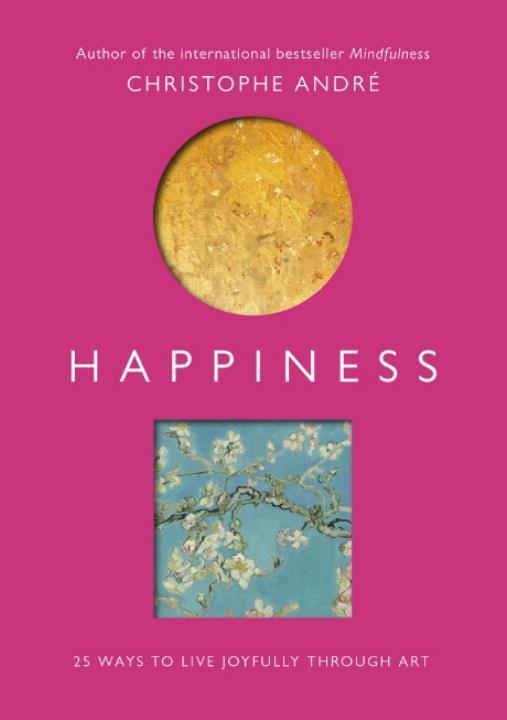 Cover: 9781846045059 | Happiness: 25 Ways to Live Joyfully Through Art | Christophe Andre