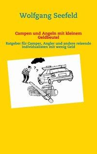 Cover: 9783837001976 | Campen und Angeln mit kleinem Geldbeutel | Wolfgang Seefeld | Buch