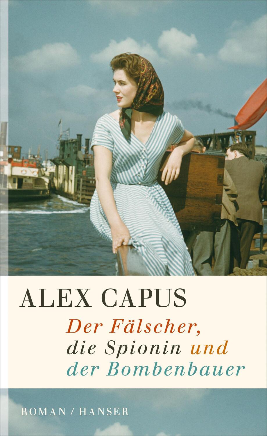 Cover: 9783446243279 | Der Fälscher, die Spionin und der Bombenbauer | Alex Capus | Buch