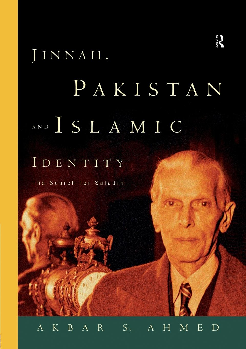 Cover: 9780415149662 | Jinnah, Pakistan and Islamic Identity | The Search for Saladin | Ahmed