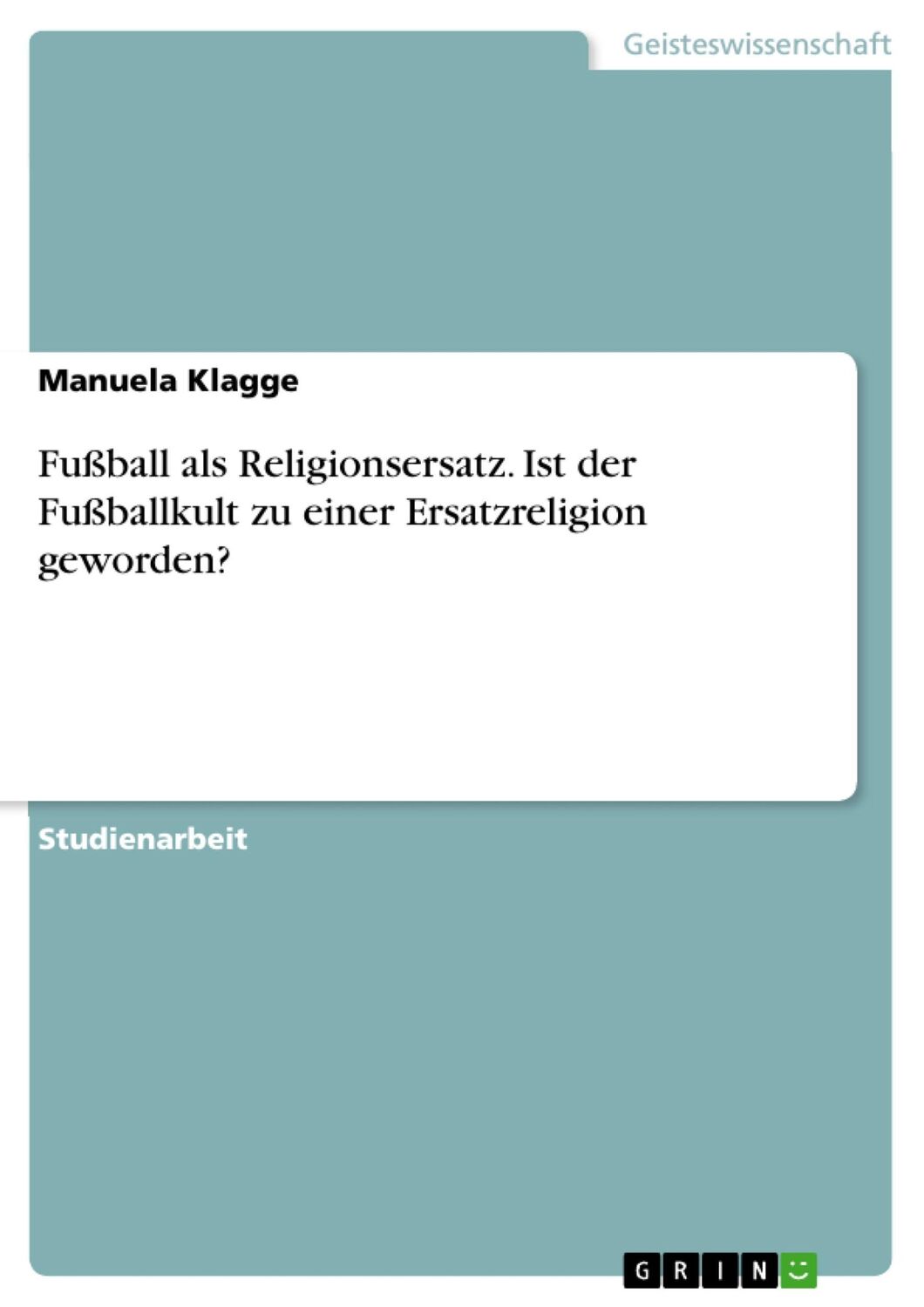 Cover: 9783668298798 | Fußball als Religionsersatz. Ist der Fußballkult zu einer...