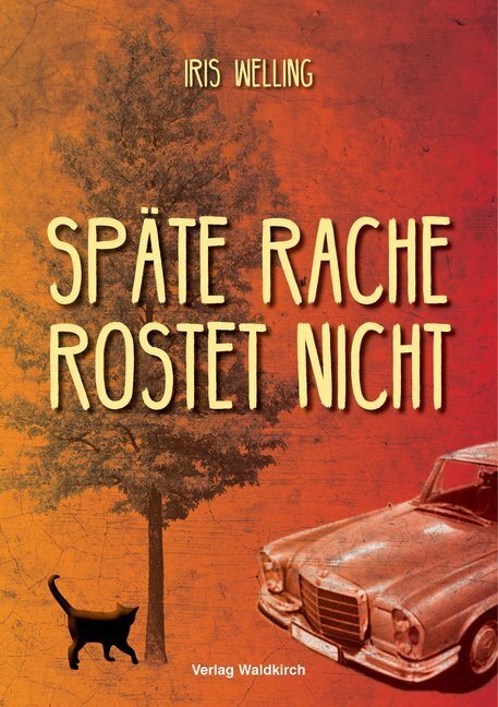 Cover: 9783864761034 | Späte Rache rostet nicht | Iris Welling | Taschenbuch | 2018