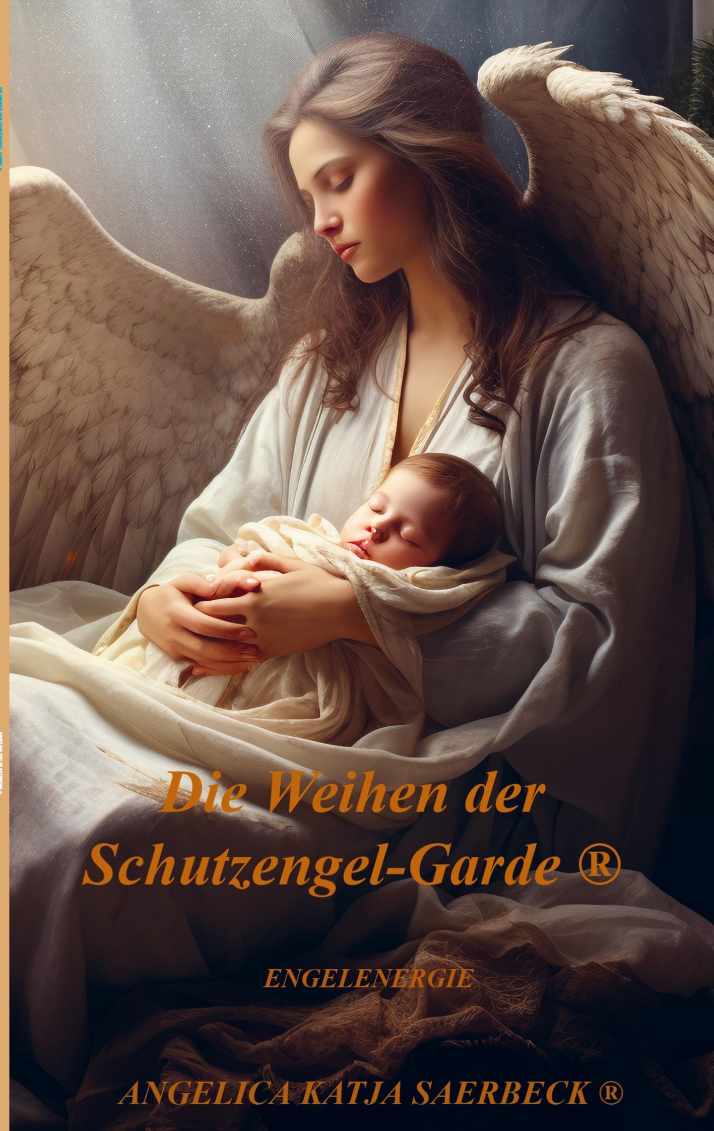 Cover: 9789403739762 | Die Weihen der Schutzengel-Garde ® | Engelenergie | Saerbeck | Buch