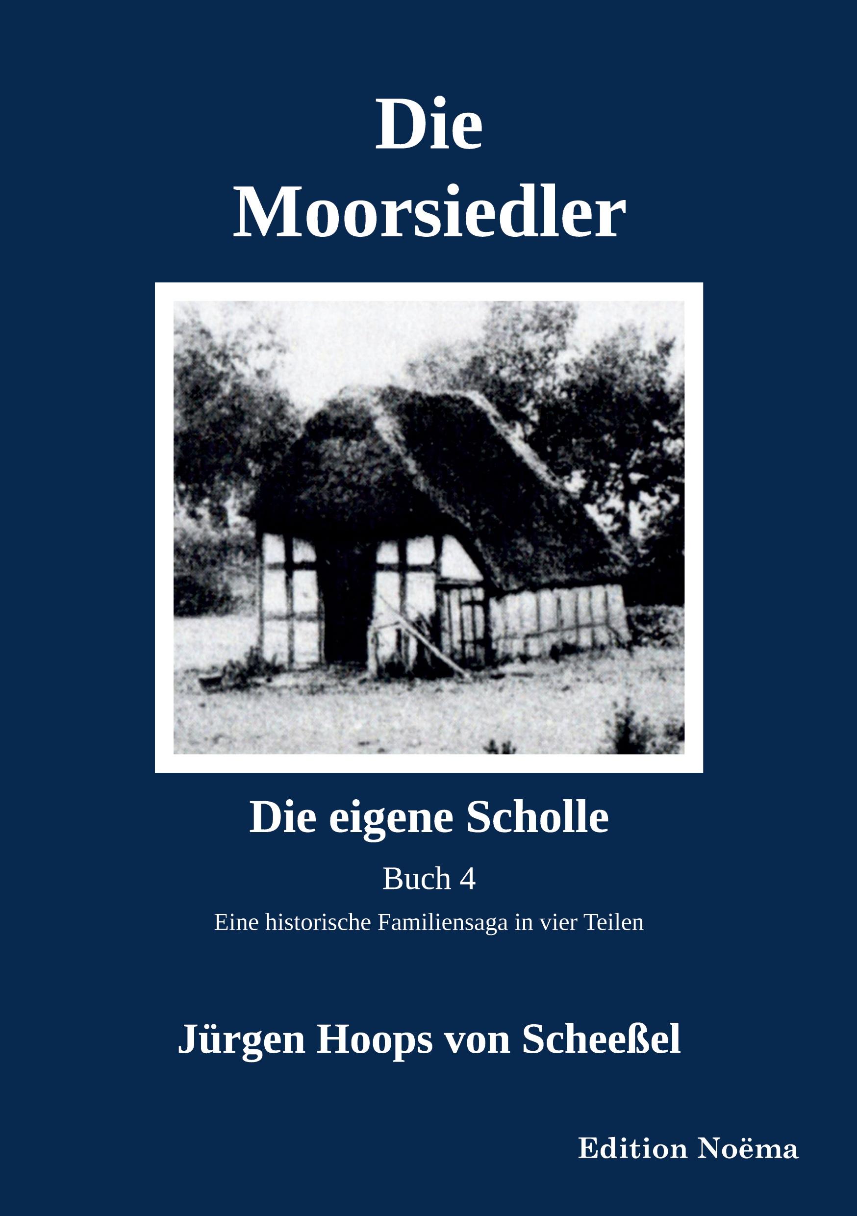 Cover: 9783838216898 | Die Moorsiedler Buch 4 "Die eigene Scholle" | Scheeßel | Taschenbuch