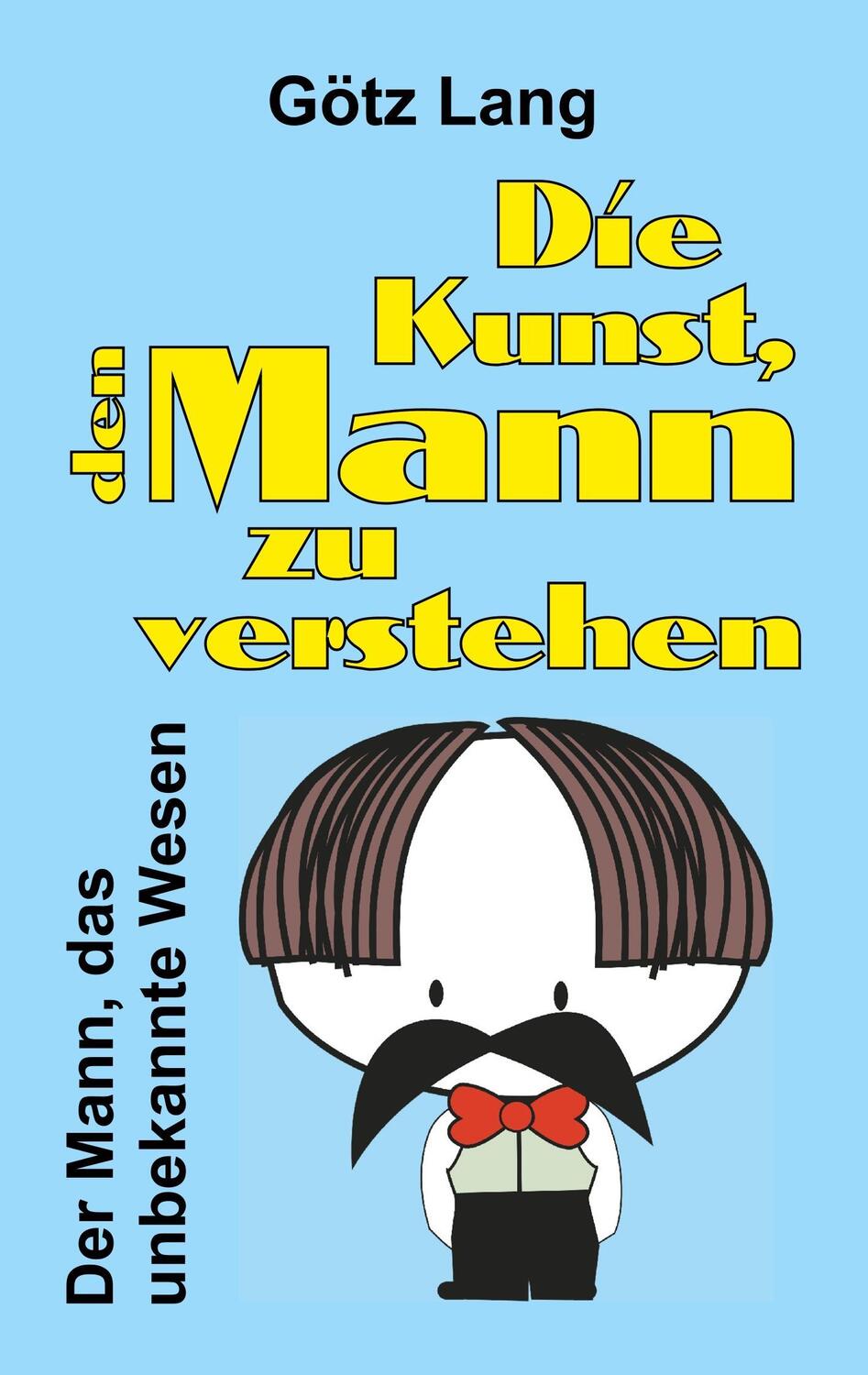 Cover: 9783746939049 | Die Kunst, den Mann zu verstehen | Der Mann, das unbekannte Wesen