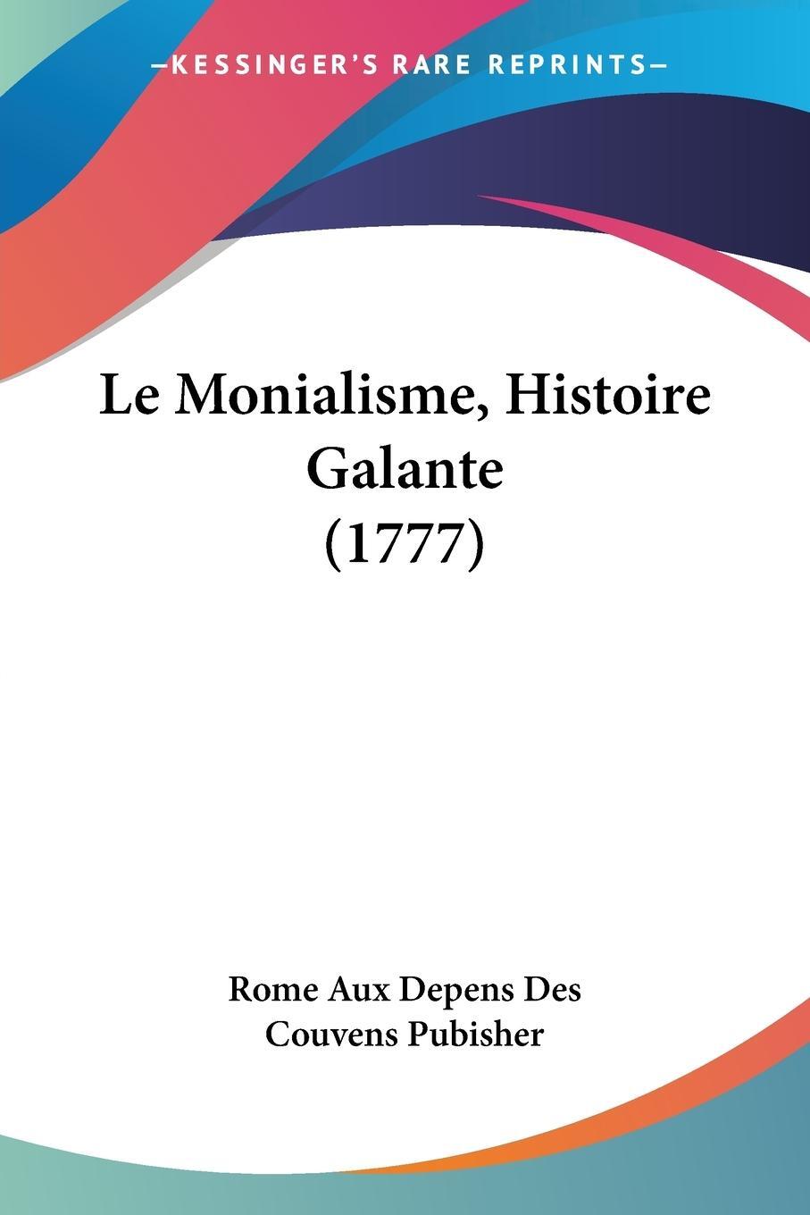 Cover: 9781104776947 | Le Monialisme, Histoire Galante (1777) | Pubisher | Taschenbuch | 2009