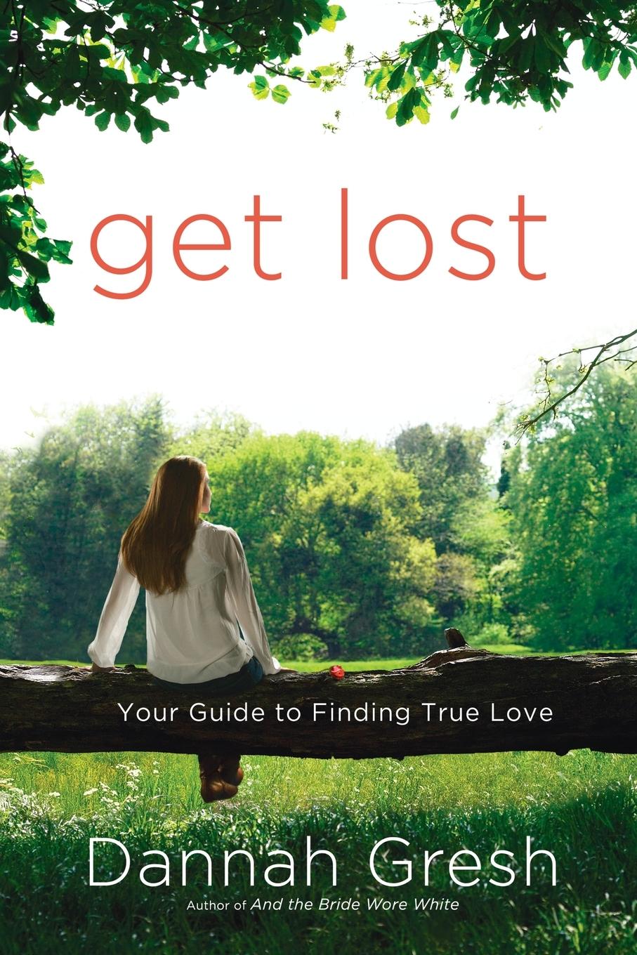 Cover: 9780307730633 | Get Lost | Your Guide to Finding True Love | Dannah Gresh | Buch