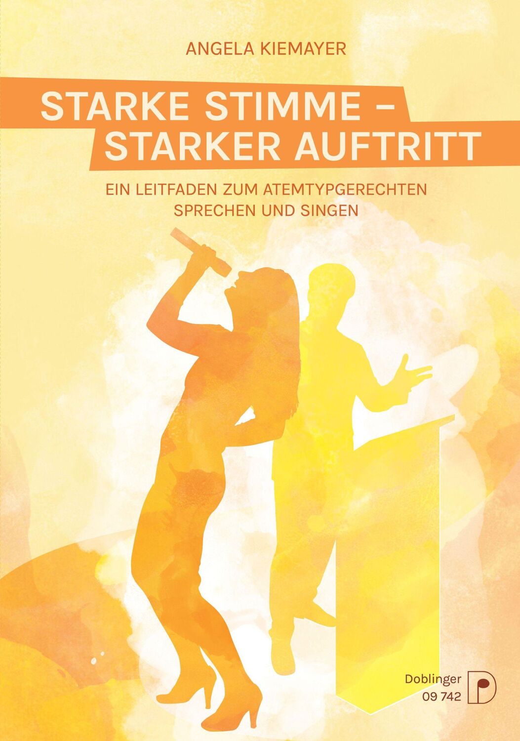 Cover: 9783902667731 | Starke Stimme - Starker Auftritt | Angela Kiemayer | Broschüre | 78 S.