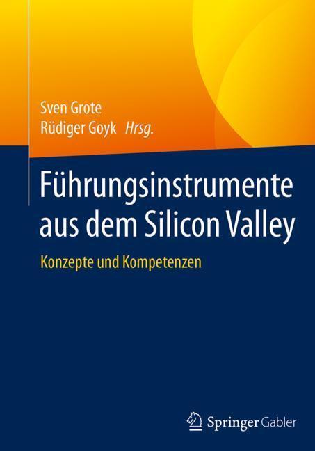 Cover: 9783662548844 | Führungsinstrumente aus dem Silicon Valley | Konzepte und Kompetenzen