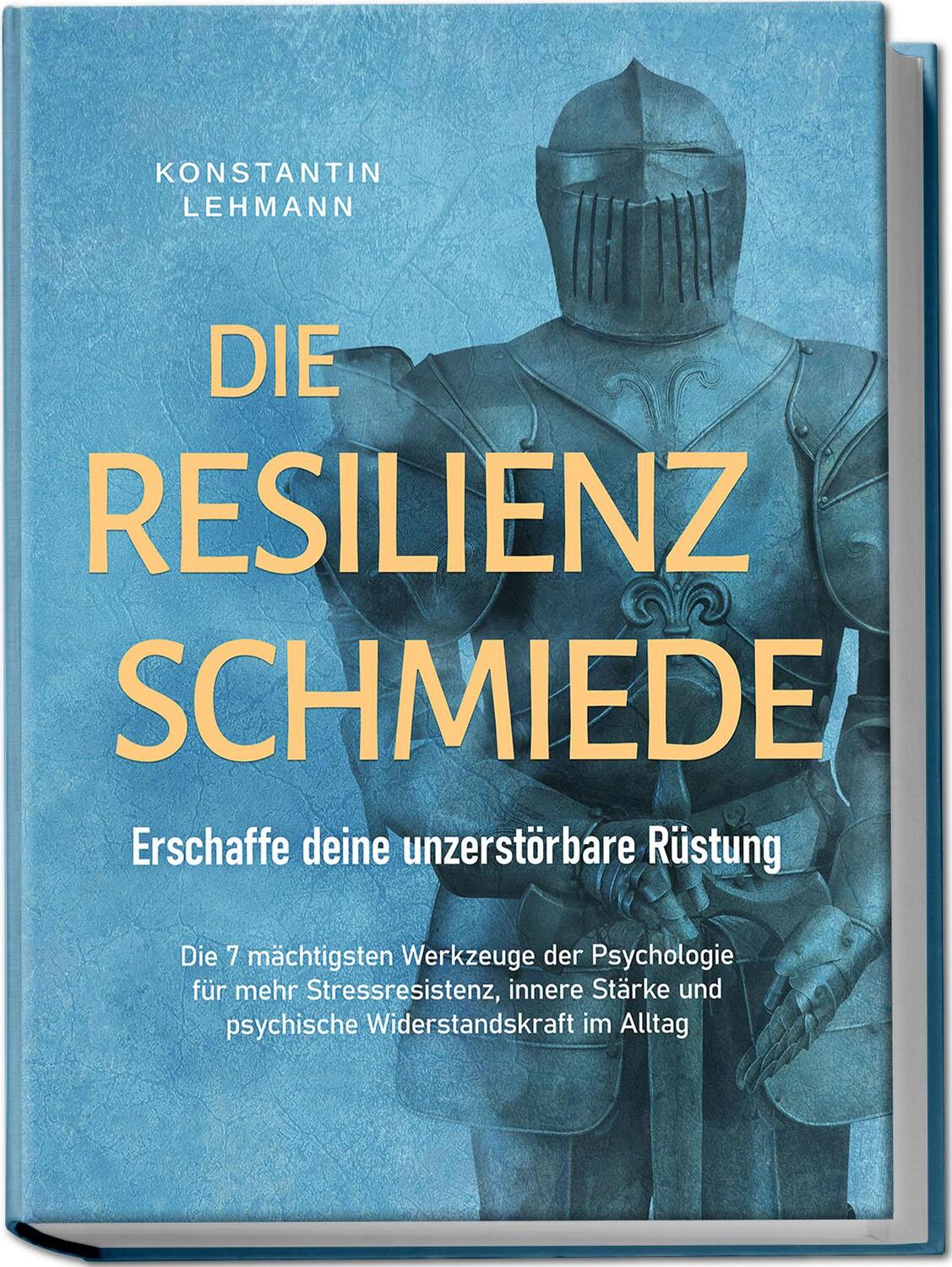 Cover: 9783757602550 | Die Resilienz Schmiede - Erschaffe deine unzerstörbare Rüstung: Die...