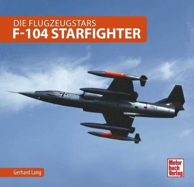 Cover: 9783613042285 | F-104 Starfighter | Gerhard Lang | Buch | 144 S. | Deutsch | 2019