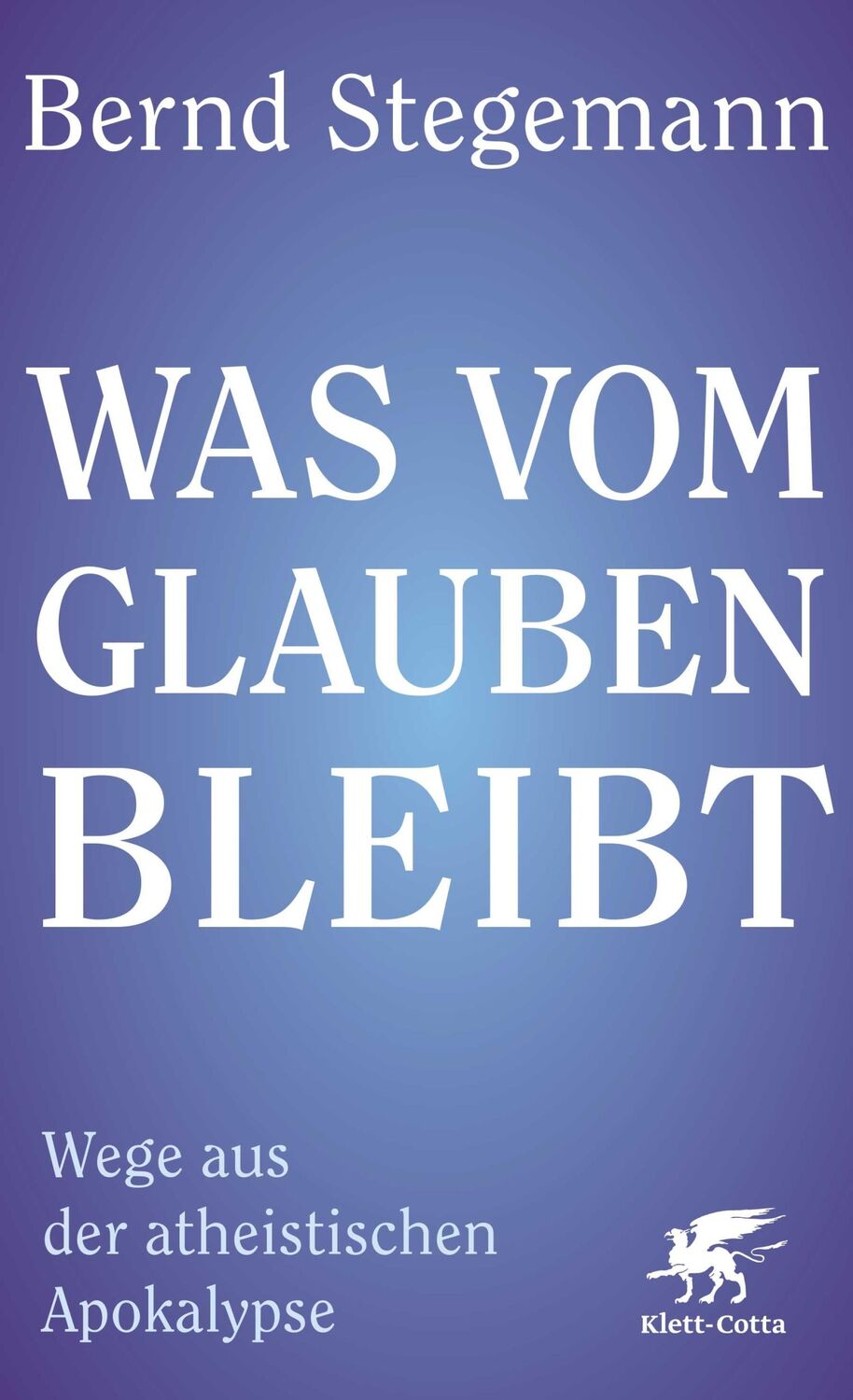 Cover: 9783608988307 | Was vom Glauben bleibt | Wege aus der atheistischen Apokalypse | Buch