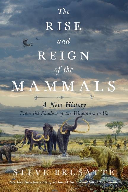 Cover: 9780062951519 | The Rise and Reign of the Mammals | Steve Brusatte | Buch | Gebunden