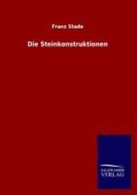 Cover: 9783846022146 | Die Steinkonstruktionen | Franz Stade | Taschenbuch | Paperback | 2013