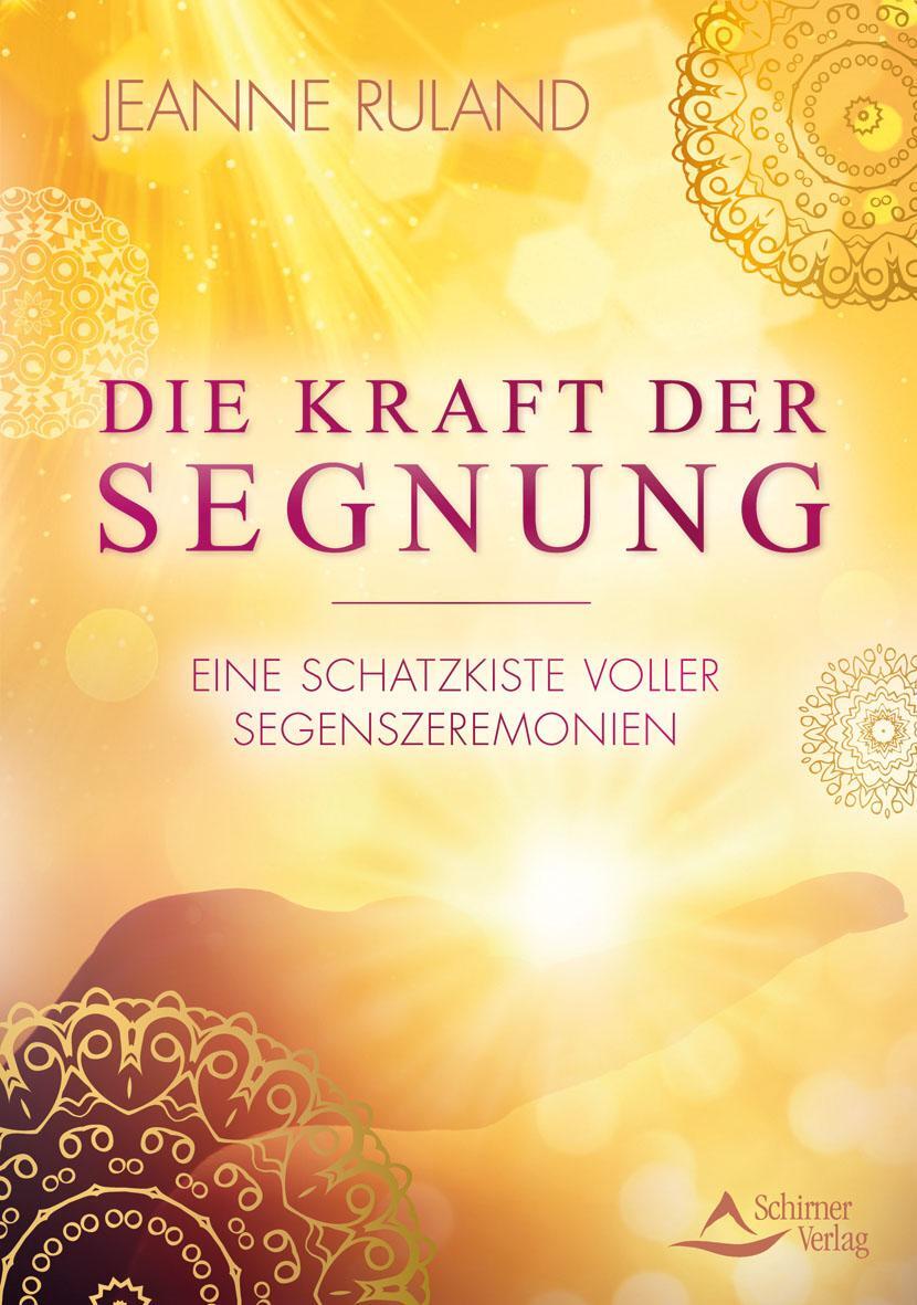 Cover: 9783843414852 | Die Kraft der Segnung | Eine Schatzkiste voller Segenszeremonien