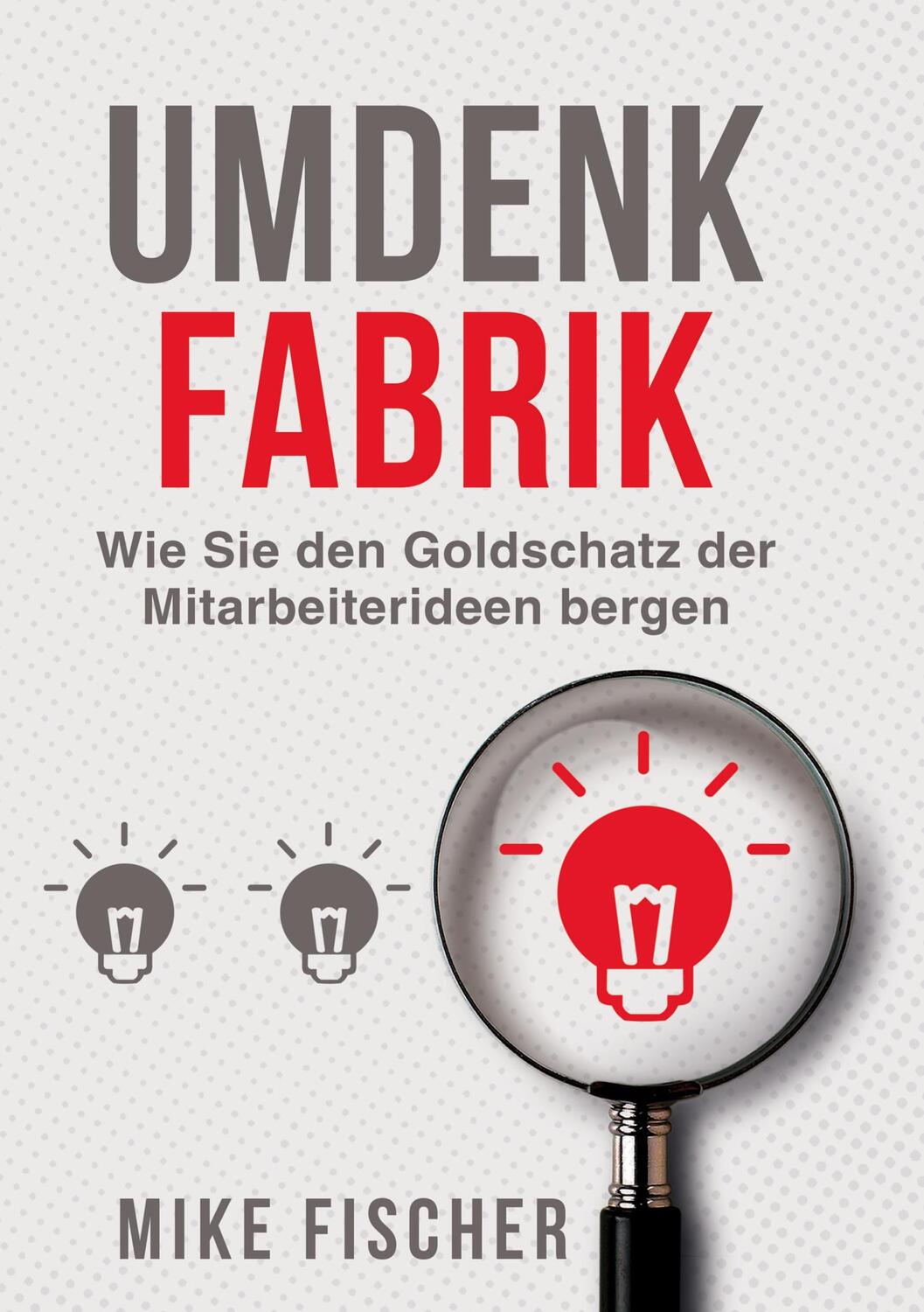 Cover: 9783347076273 | Umdenkfabrik | Wie Sie den Goldschatz der Mitarbeiterideen bergen