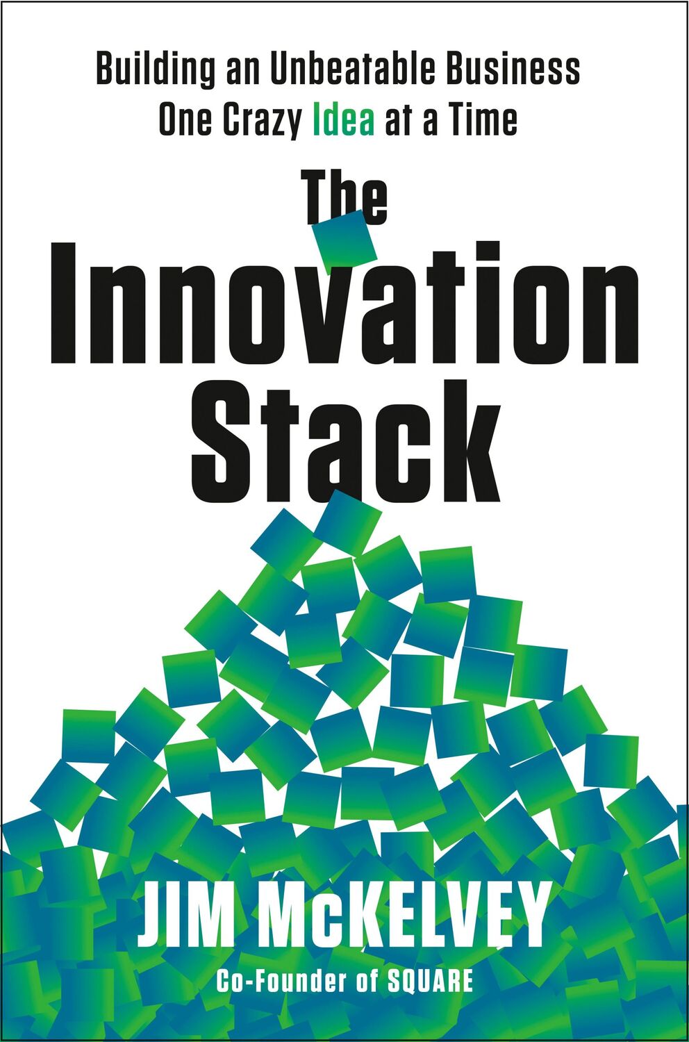 Cover: 9780593086735 | The Innovation Stack: Building an Unbeatable Business One Crazy...