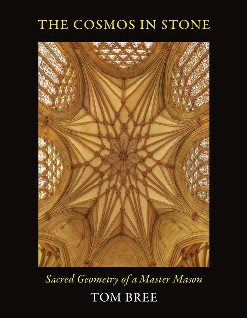 Cover: 9781906069216 | The Cosmos in Stone | Sacred Geometry of a Master Mason | Tom Bree