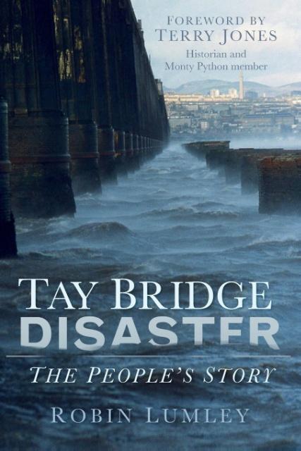 Cover: 9780752499468 | Tay Bridge Disaster | The People's Story | Robin Lumley | Taschenbuch