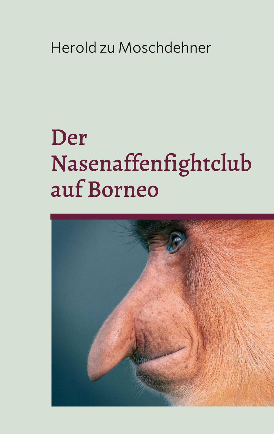 Cover: 9783755767633 | Der Nasenaffenfightclub auf Borneo | Ein Fightclub voller Nassenaffen