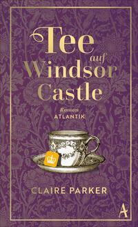 Cover: 9783455018271 | Tee auf Windsor Castle | Roman | Claire Parker | Buch | 160 S. | 2024