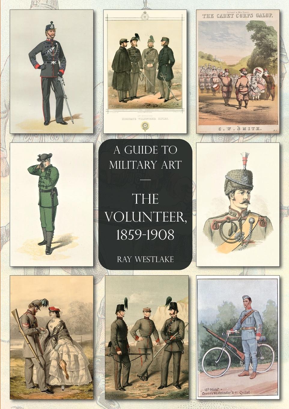 Cover: 9781474538329 | The Volunteer, 1859-1908 | A Guide to Military Art | Ray Westlake