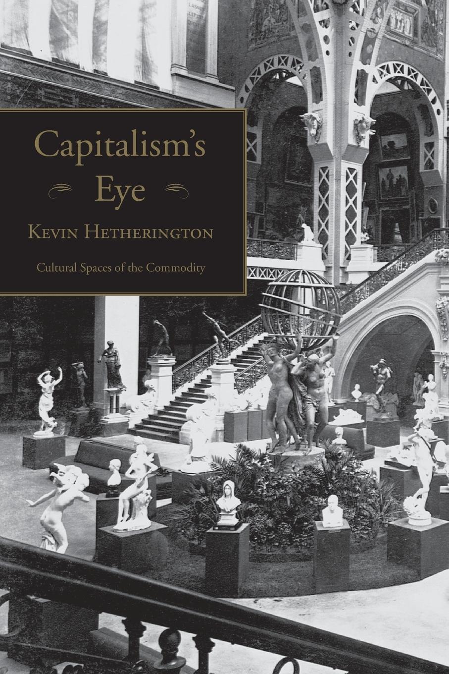 Cover: 9780415933414 | Capitalism's Eye | Cultural Spaces of the Commodity | Hetherington