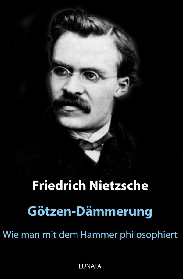 Cover: 9783750288010 | Götzen-Dämmerung | oder wie man mit dem Hammer philosophiert | Buch