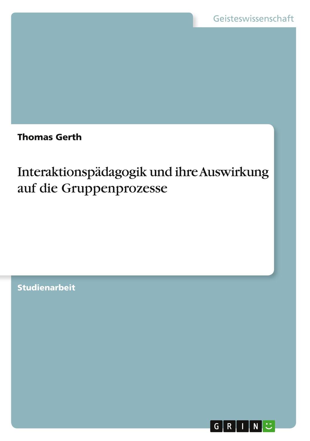 Cover: 9783640790401 | Interaktionspädagogik und ihre Auswirkung auf die Gruppenprozesse