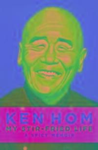 Cover: 9781849549783 | My Stir-fried Life | Ken Hom | Buch | Englisch | 2016