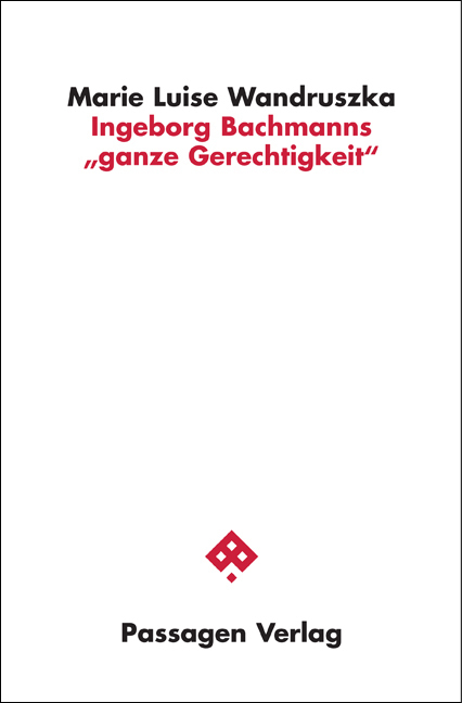 Cover: 9783709200056 | Ingeborg Bachmanns 'ganze Gerechtigkeit' | Passagen Literaturtheorie 1