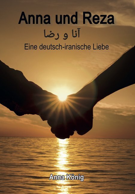 Cover: 9783962290498 | Anna und Reza | Eine deutsch-iranische Liebe | Anna König | Buch