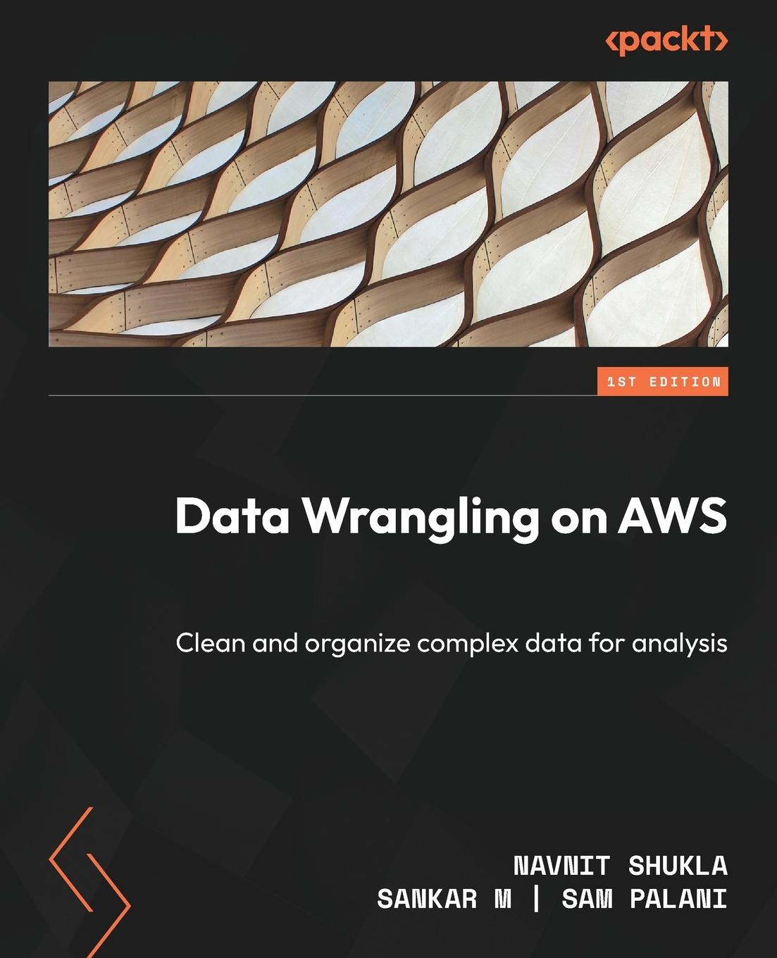 Cover: 9781801810906 | Data Wrangling on AWS | Clean and organize complex data for analysis