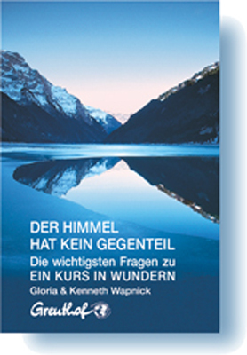 Cover: 9783923662371 | Der Himmel hat kein Gegenteil | Gloria Wapnick (u. a.) | Deutsch