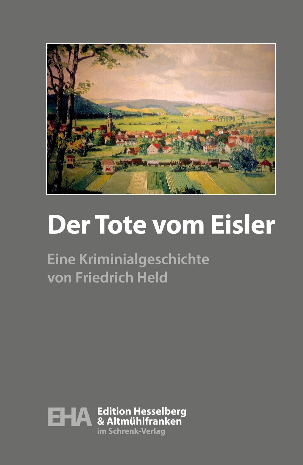 Cover: 9783924270780 | Der Tote vom Eisler | Eine Kriminalgeschichte | Friedrich Held | Buch