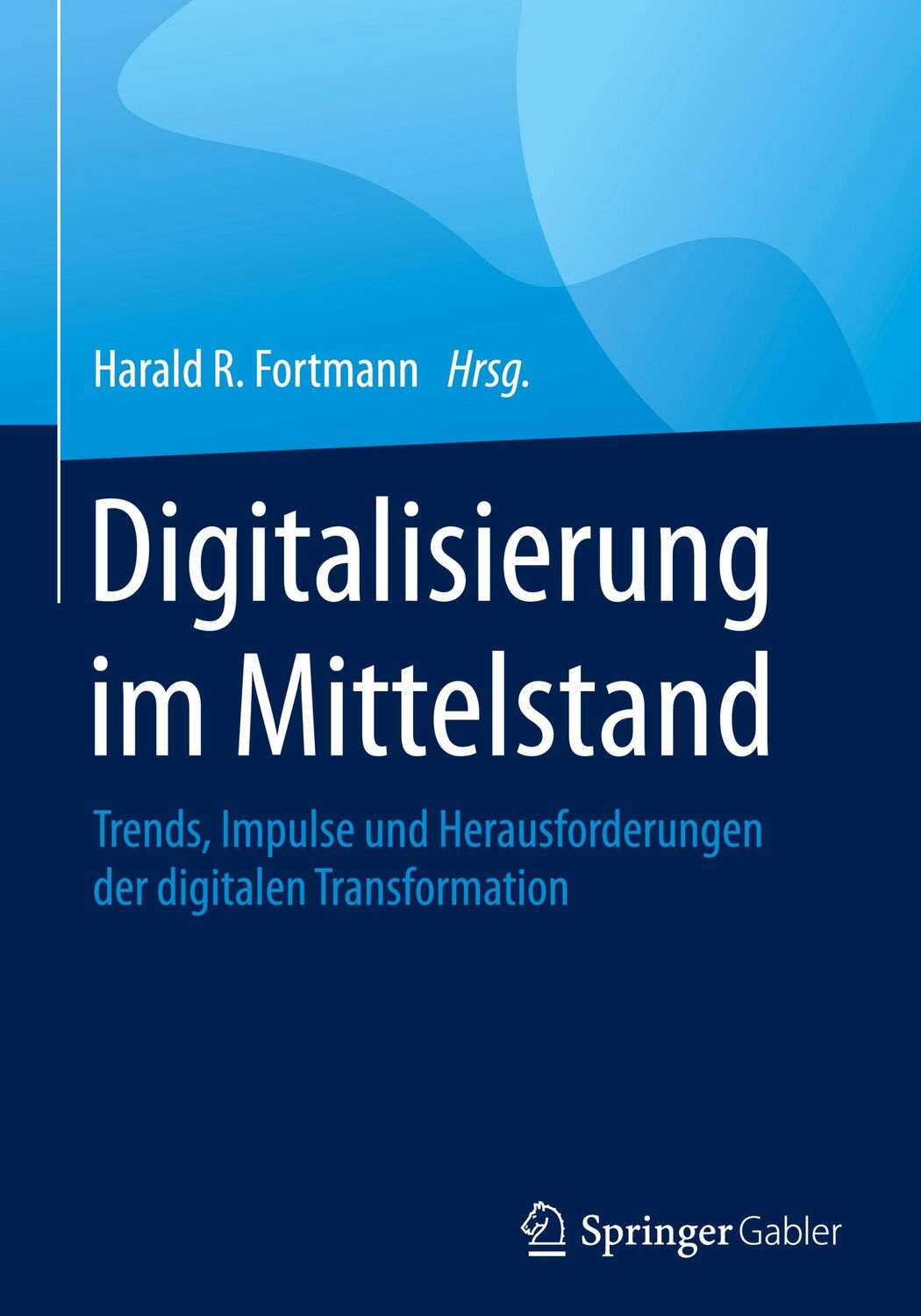 Cover: 9783658292904 | Digitalisierung im Mittelstand | Harald R. Fortmann | Buch | xxix