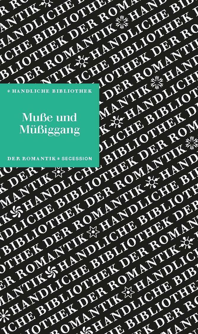 Cover: 9783966390125 | Muße und Müßiggang | Handliche Bibliothek der Romantik Band 13 | Buch