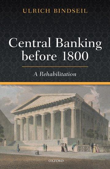 Cover: 9780198849995 | Central Banking Before 1800 | A Rehabilitation | Ulrich Bindseil