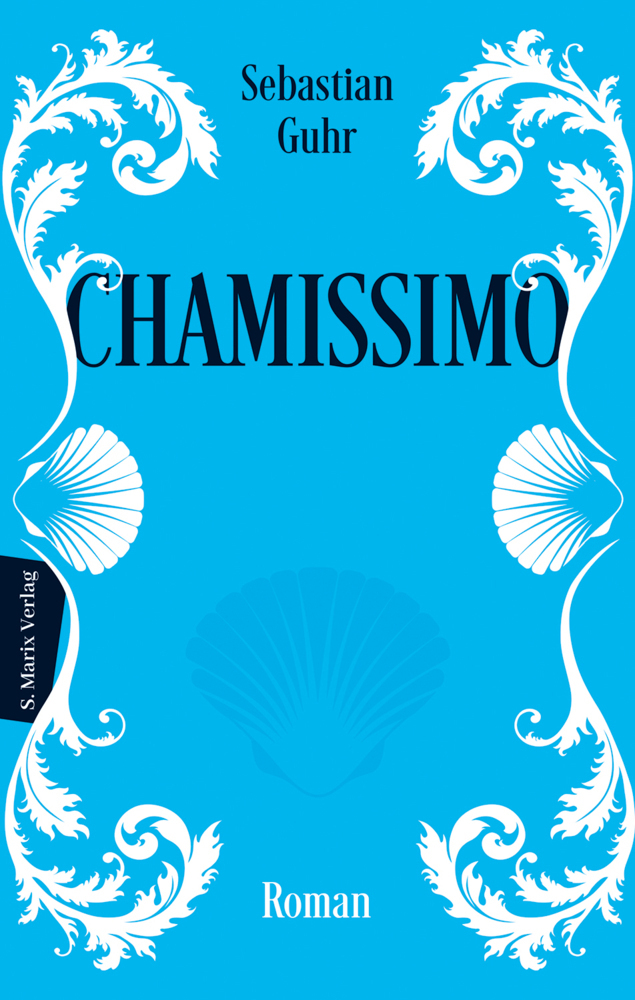 Cover: 9783737411998 | Chamissimo | Roman | Sebastian Guhr | Buch | 208 S. | Deutsch | 2022