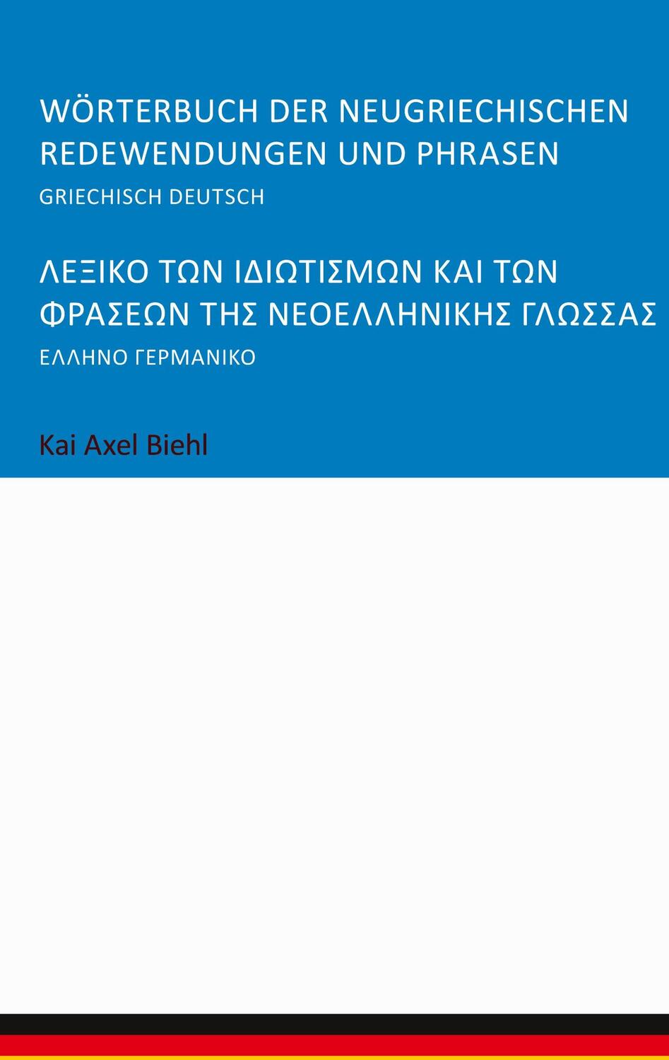 Cover: 9783756272426 | Wörterbuch der neugriechischen Redewendungen und Phrasen | Biehl