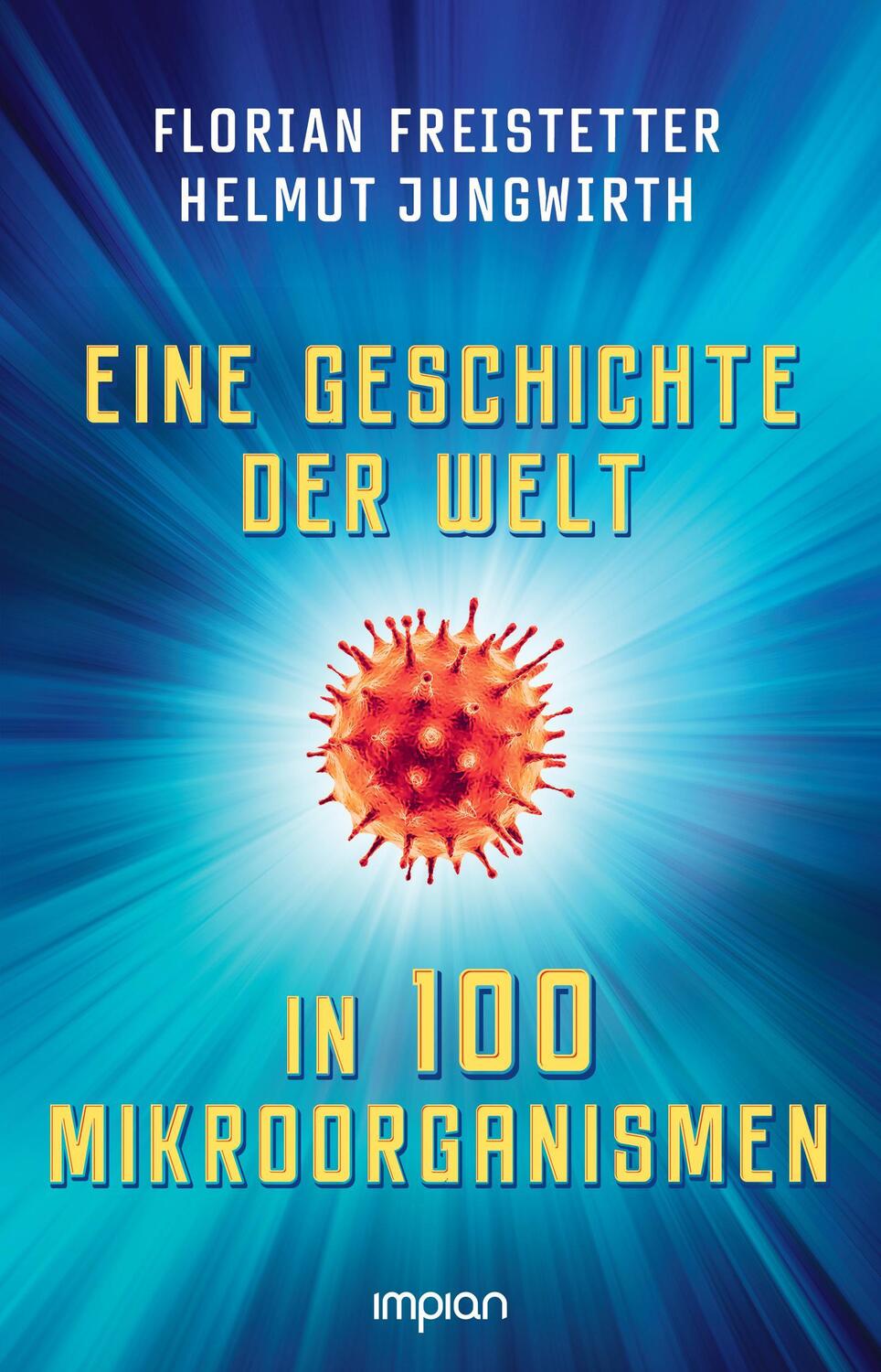 Cover: 9783962691691 | Eine Geschichte der Welt in 100 Mikroorganismen | Freistetter (u. a.)